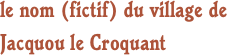 le nom (fictif) du village de Jacquou le Croquant